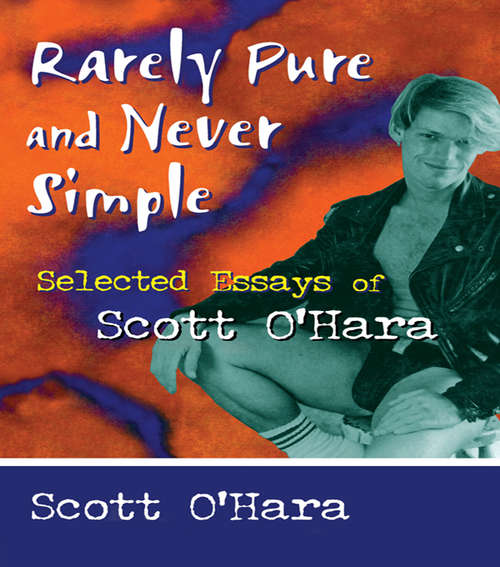 Book cover of Rarely Pure and Never Simple: Selected Essays of Scott O'Hara
