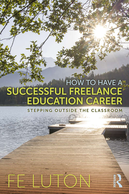 Book cover of How to Have a Successful Freelance Education Career: Stepping Outside the Classroom