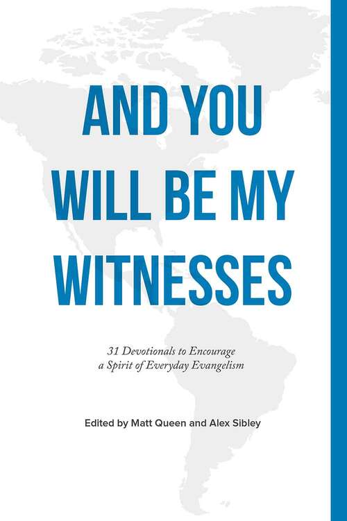 Book cover of And You Shall Be My Witnesses: 31 Devotionals To Encourage A Spirit Of Everyday Evangelism