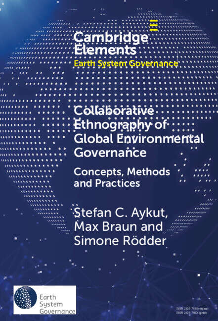 Book cover of Collaborative Ethnography of Global Environmental Governance: Concepts, Methods and Practices (Elements in Earth System Governance)