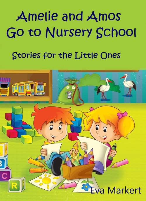 Book cover of Amos and Amelie Go to Nursery School: Stories for the Little Ones