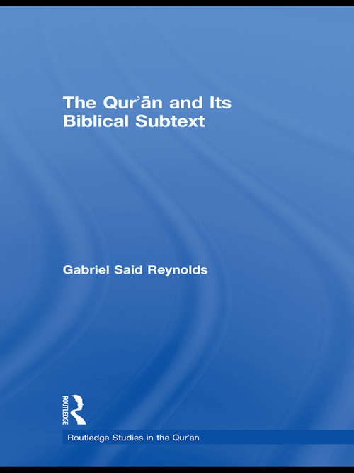 Book cover of The Qur'an and its Biblical Subtext (Routledge Studies in the Qur'an)