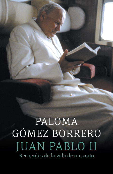 Book cover of Juan Pablo II: recuerdos de la vida de un santo