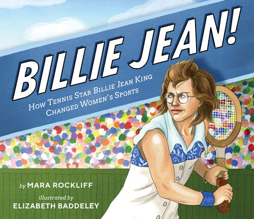 Book cover of Billie Jean!: How Tennis Star Billie Jean King Changed Women's Sports