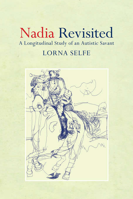 Book cover of Nadia Revisited: A Longitudinal Study of an Autistic Savant