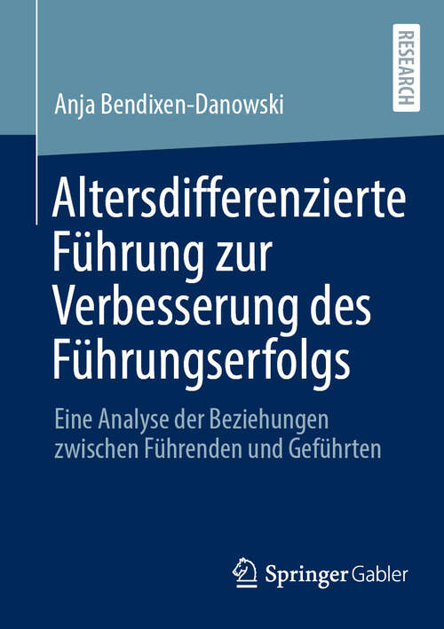 Book cover of Altersdifferenzierte Führung zur Verbesserung des Führungserfolgs: Eine Analyse der Beziehungen zwischen Führenden und Geführten