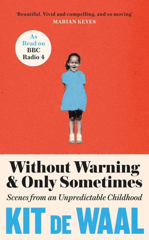 Book cover of Without Warning and Only Sometimes: Scenes from an Unpredictable Childhood