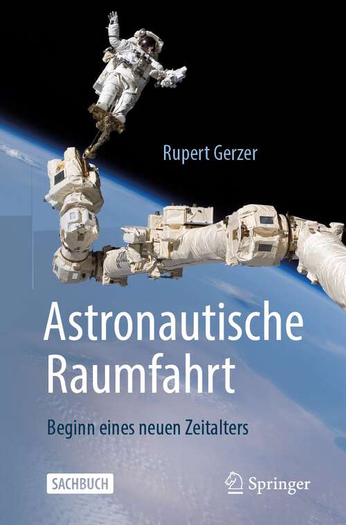 Book cover of Astronautische Raumfahrt: Beginn eines neuen Zeitalters (1. Aufl. 2022)