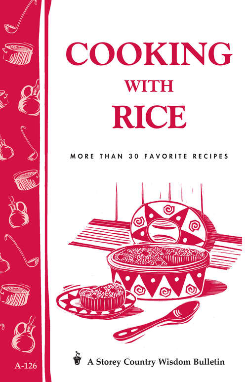 Book cover of Cooking with Rice: More Than 30 Favorite Recipes / Storey's Country Wisdom Bulletin A-124