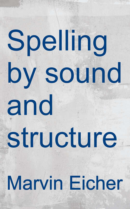Book cover of Spelling By Sound And Structure (Spelling For Christian Schools Ser.)