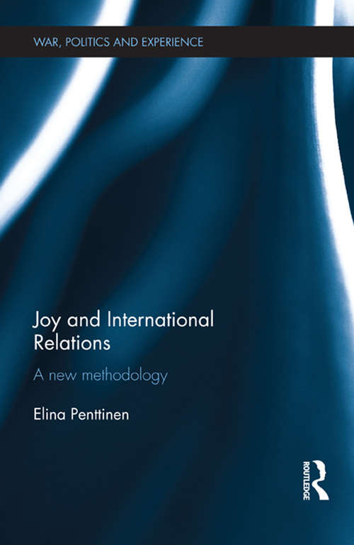 Book cover of Joy and International Relations: A New Methodology (War, Politics and Experience)