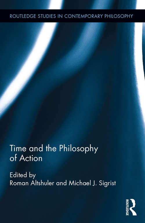 Book cover of Time and the Philosophy of Action (Routledge Studies in Contemporary Philosophy)