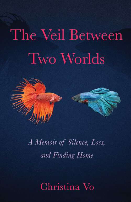 Book cover of The Veil Between Two Worlds: A Memoir of Silence, Loss, and Finding Home