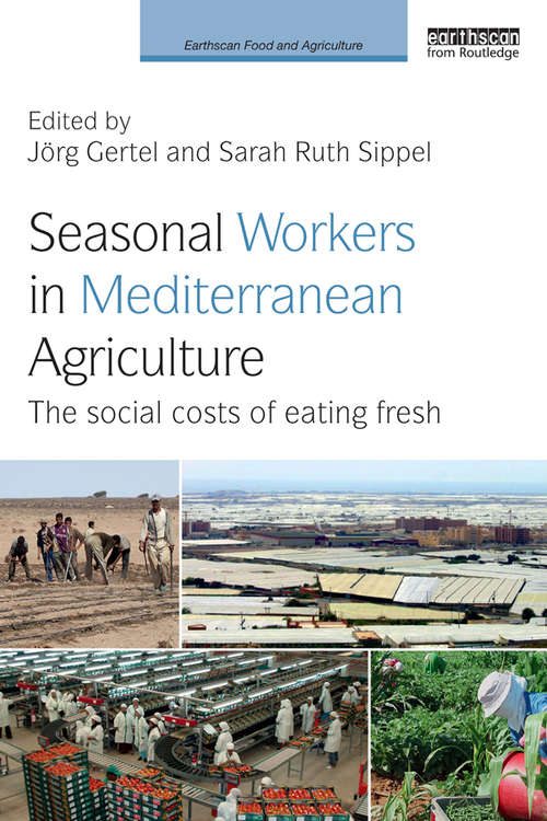 Book cover of Seasonal Workers in Mediterranean Agriculture: The Social Costs of Eating Fresh (Earthscan Food and Agriculture)