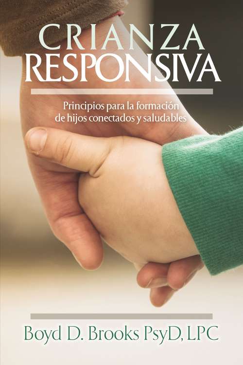 Book cover of Crianza Responsiva: Principios para criar hijos conectados y saludables