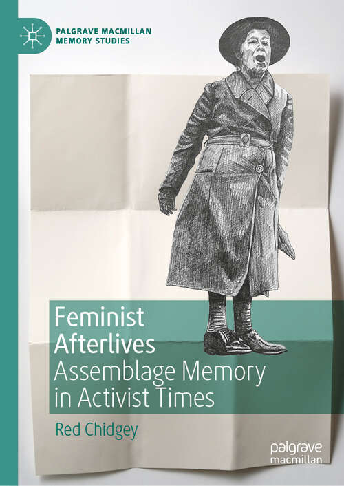 Book cover of Feminist Afterlives: Assemblage Memory in Activist Times (First) (Palgrave Macmillan Memory Studies)