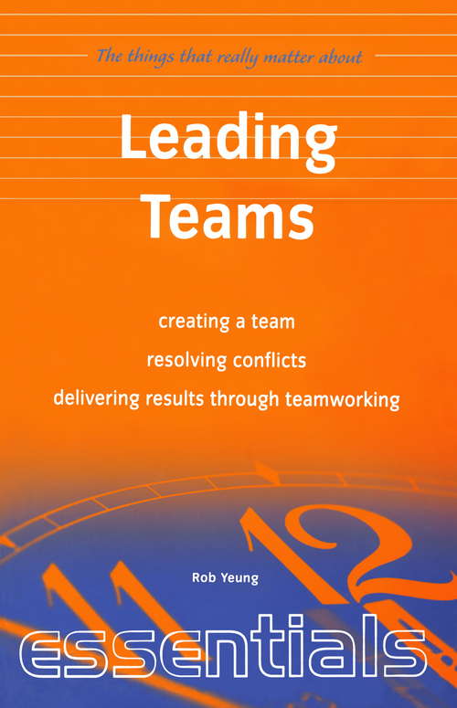 Book cover of Leading Teams: create a team, resolving conflicts, delivering results through teamworking