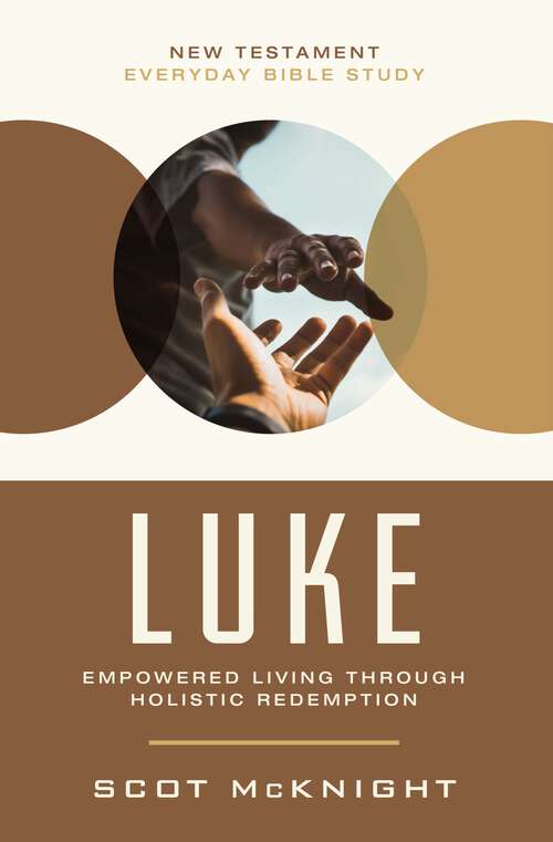 Book cover of Luke: Empowered Living Through Holistic Redemption (New Testament Everyday Bible Study Series)