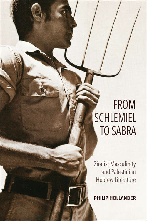 Book cover of From Schlemiel to Sabra: Zionist Masculinity and Palestinian Hebrew Literature (Perspectives On Israel Studies)