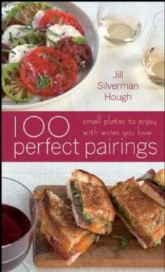 Book cover of 100 Perfect Pairings: Small Plates to Serve with Wine You Love