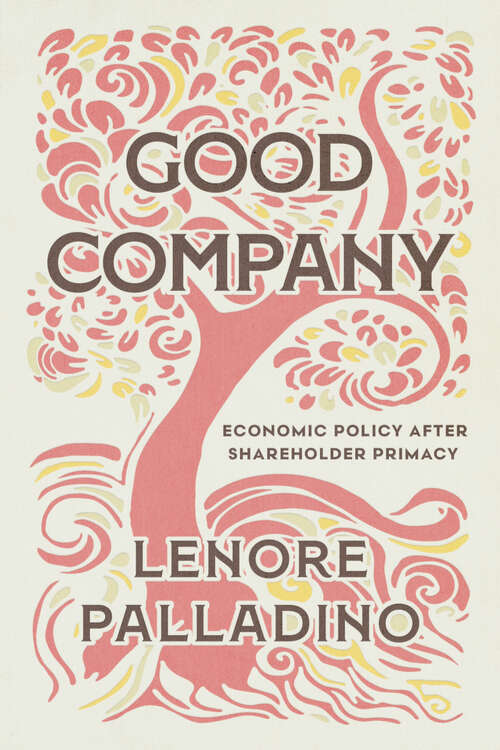 Book cover of Good Company: Economic Policy after Shareholder Primacy