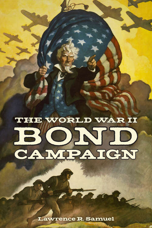 Book cover of The World War II Bond Campaign (1) (World War II: The Global, Human, and Ethical Dimension)