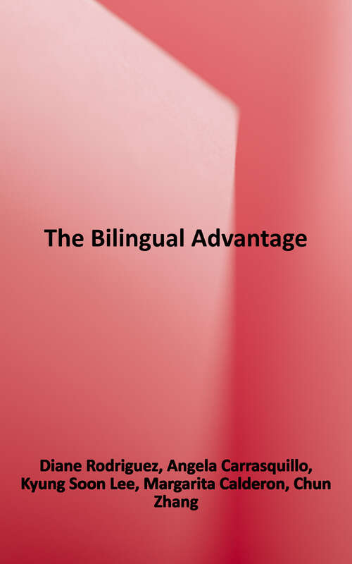 Book cover of The Bilingual Advantage: Promoting Academic Development, Biliteracy, and Native Language in the Classroom