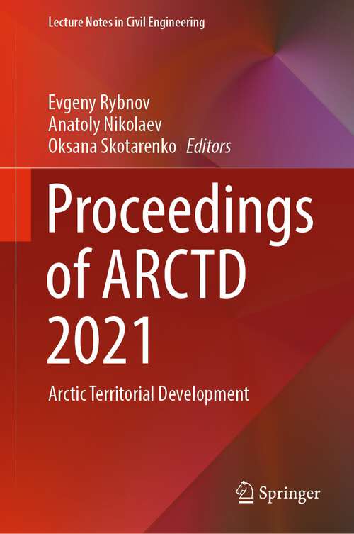 Book cover of Proceedings of ARCTD 2021: Arctic Territorial Development (1st ed. 2023) (Lecture Notes in Civil Engineering #206)