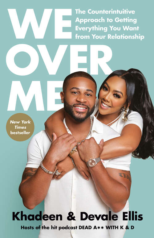 Book cover of We Over Me: The Counterintuitive Approach to Getting Everything You Want from Your Relationship