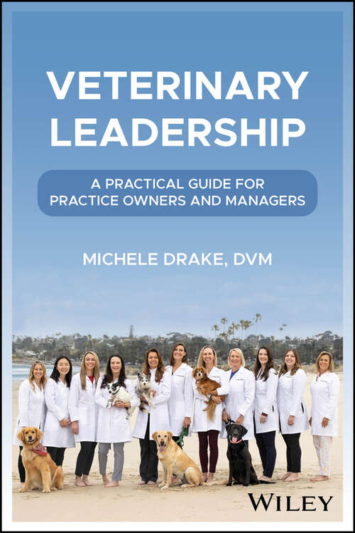 Book cover of Veterinary Leadership: A Practical Guide for Practice Owners and Managers