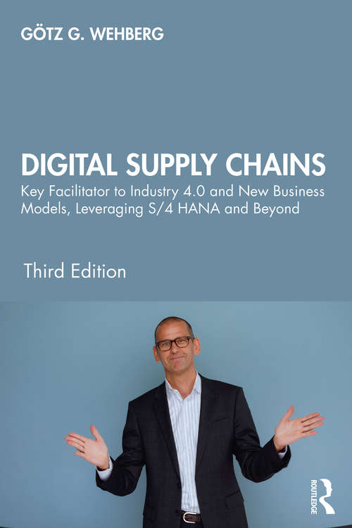 Book cover of Digital Supply Chains: Key Facilitator to Industry 4.0 and New Business Models, Leveraging S/4 HANA and Beyond