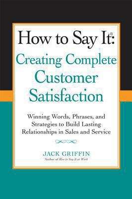 Book cover of How to Say It: Creating Complete Customer Satisfaction