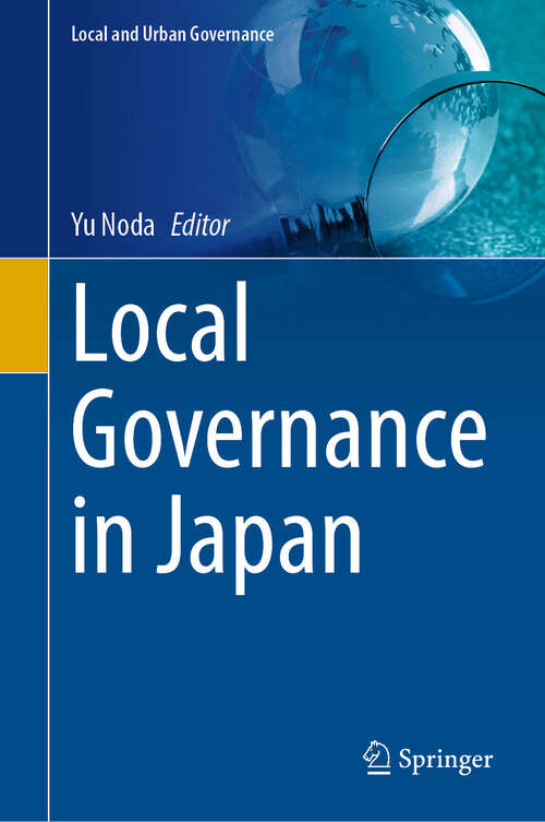 Book cover of Local Governance in Japan (Local and Urban Governance)