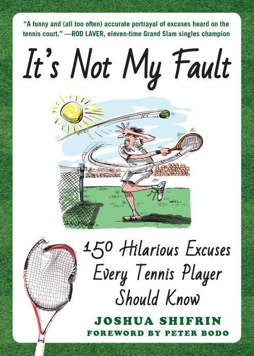 Book cover of It's Not My Fault: 150 Hilarious Excuses Every Tennis Player Should Know