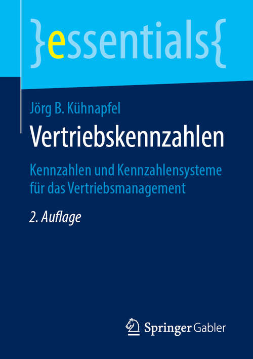 Book cover of Vertriebskennzahlen: Kennzahlen und Kennzahlensysteme für das Vertriebsmanagement (2. Aufl. 2019) (essentials)