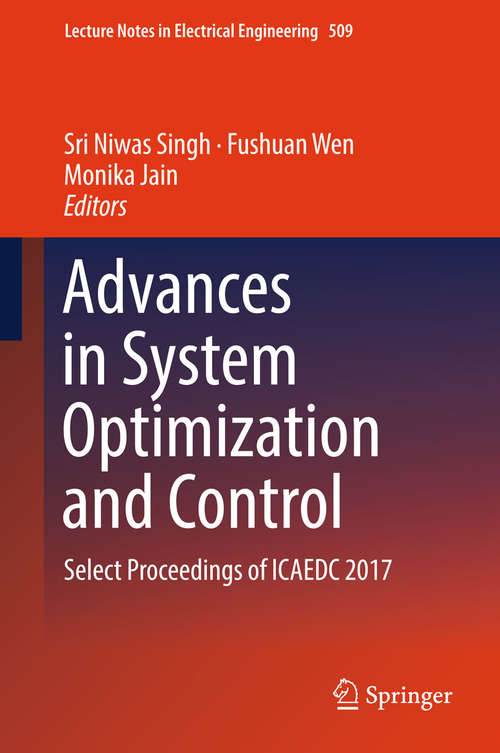 Book cover of Advances in System Optimization and Control: Select Proceedings of ICAEDC 2017 (Lecture Notes in Electrical Engineering #509)