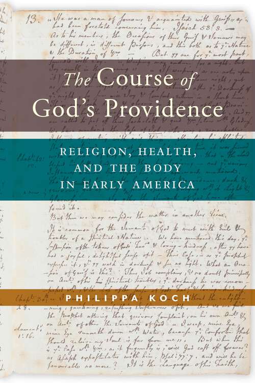 Book cover of The Course of God’s Providence: Religion, Health, and the Body in Early America (North American Religions)