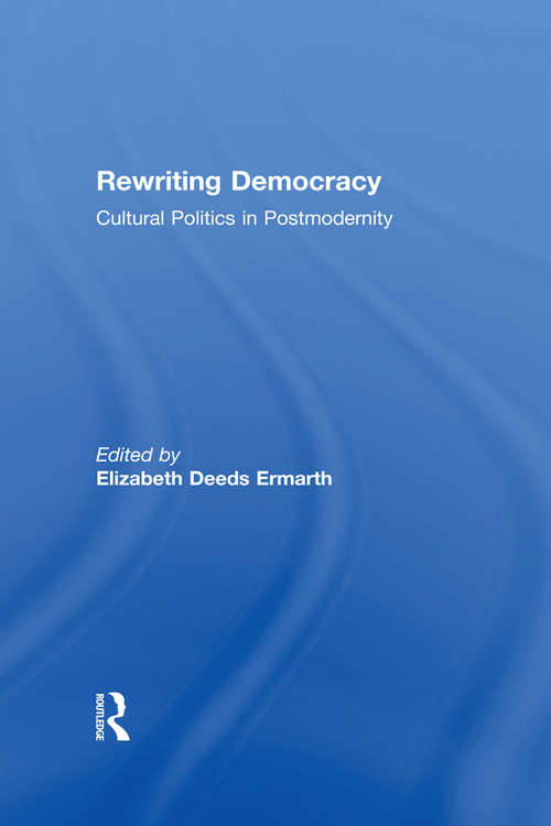 Book cover of Rewriting Democracy: Cultural Politics in Postmodernity