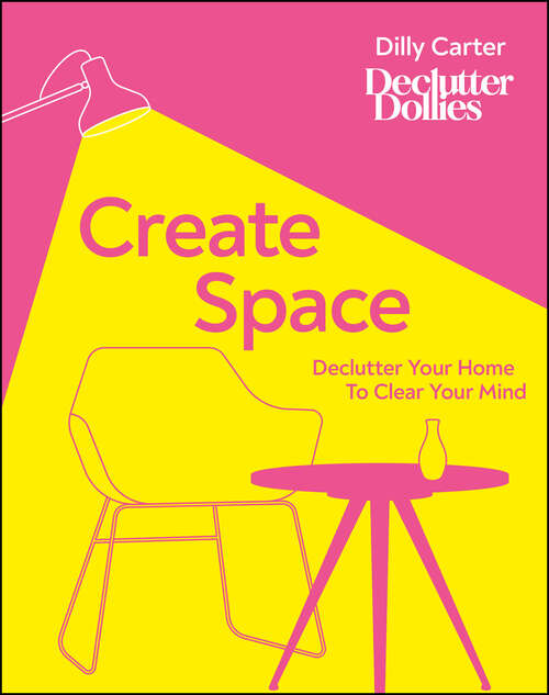 Book cover of Create Space: Declutter your home to clear your mind