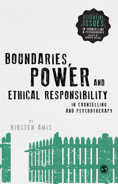 Book cover of Boundaries, Power and Ethical Responsibility in Counselling and Psychotherapy (First) (Essential Issues in Counselling and Psychotherapy - Andrew Reeves)