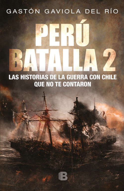 Book cover of Perú batalla 2: Las historias de la guerra con Chile que no te contaron