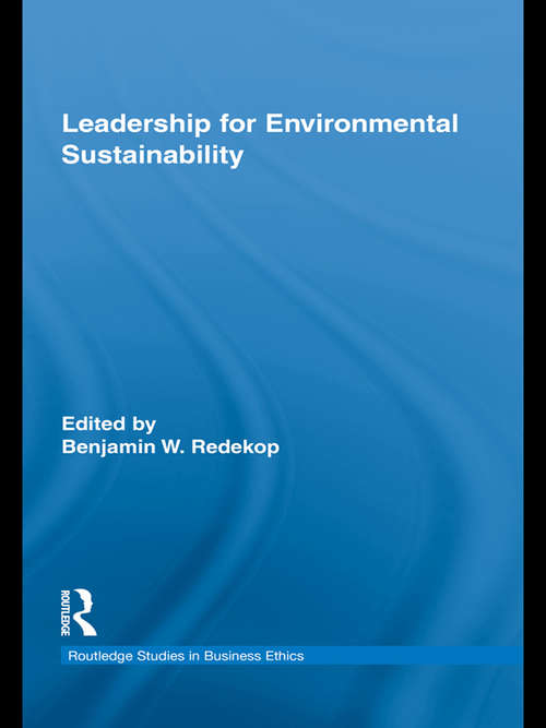 Book cover of Leadership for Environmental Sustainability (Routledge Studies in Business Ethics)