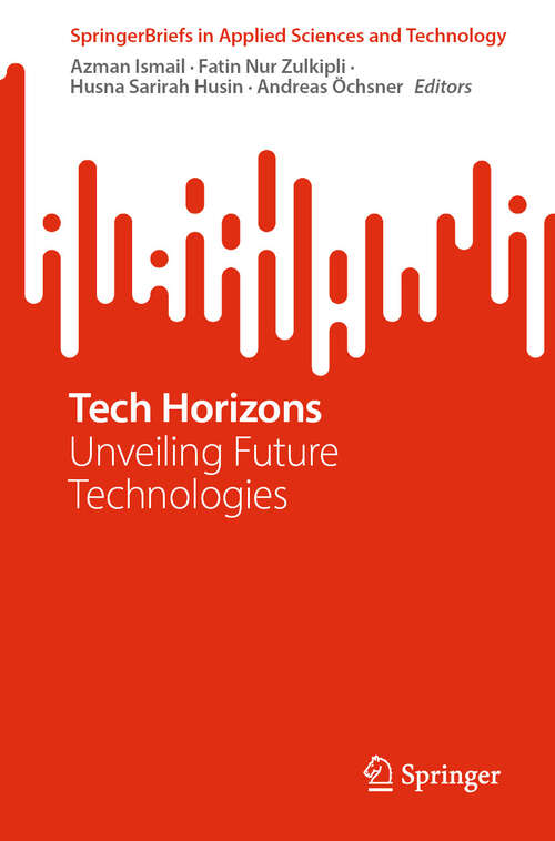 Book cover of Tech Horizons: Unveiling Future Technologies (2024) (SpringerBriefs in Applied Sciences and Technology)