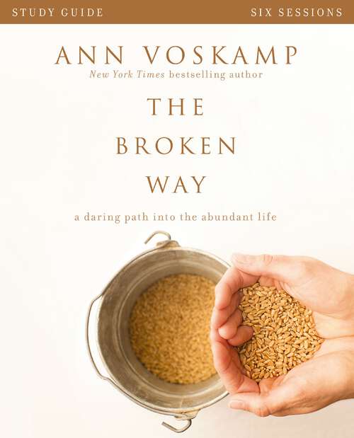 Book cover of The Broken Way Study Guide: A Daring Path into the Abundant Life