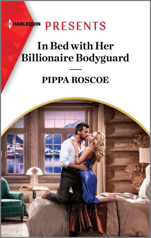 Book cover of In Bed with Her Billionaire Bodyguard (Original) (Hot Winter Escapes #8)