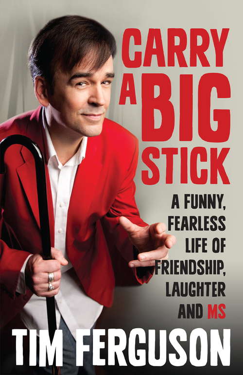 Book cover of Carry a Big Stick: A Funny, Fearless Life of Friendship, Laughter and MS
