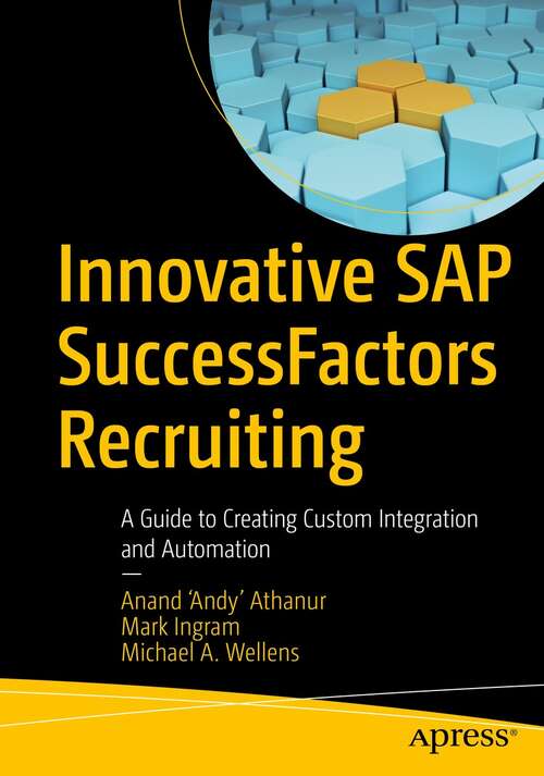 Book cover of Innovative SAP SuccessFactors Recruiting: A Guide to Creating Custom Integration and Automation (1st ed.)