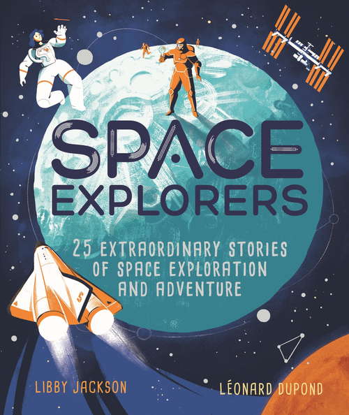 Book cover of Space Explorers: 25 extraordinary stories of space exploration and adventure