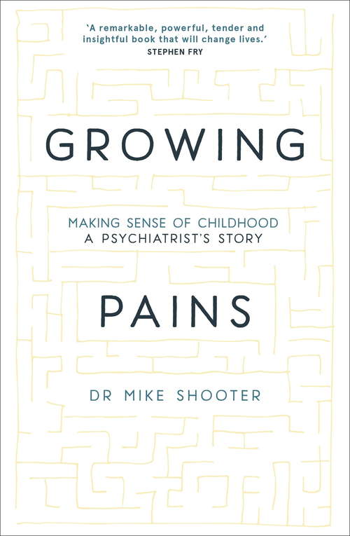 Book cover of Growing Pains: Making Sense of Childhood  A Psychiatrists Story