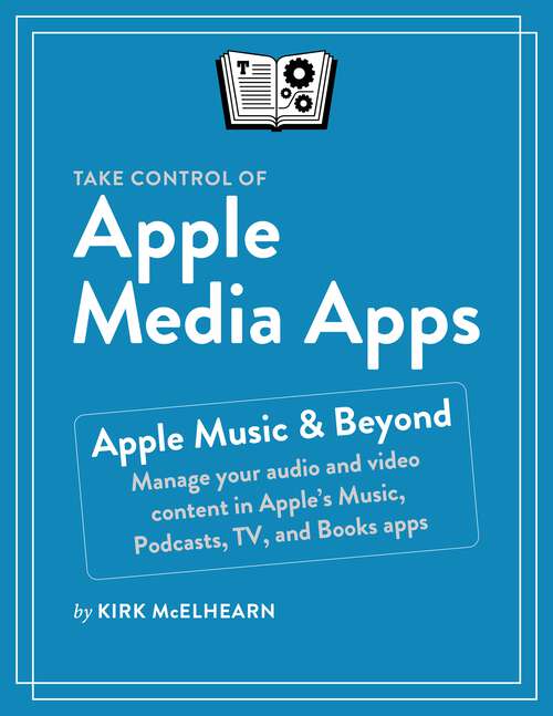 Book cover of Take Control of macOS Media Apps